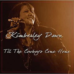 Kimberley Dawn CD  - Til The Cowboys Come Home